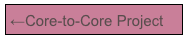 ←Core-to-Core Project